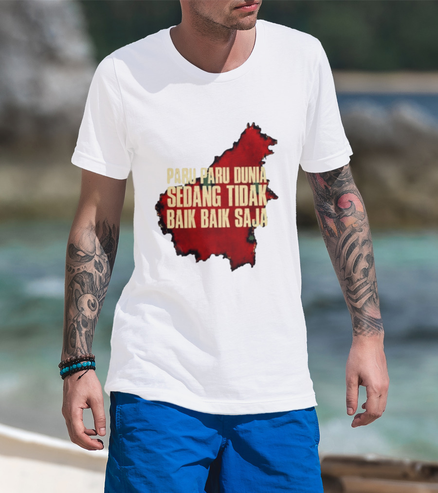 Paru Paru Dunia Sedang Tidak Baik Baik Saja Save The Planet Conservation Message T-Shirt