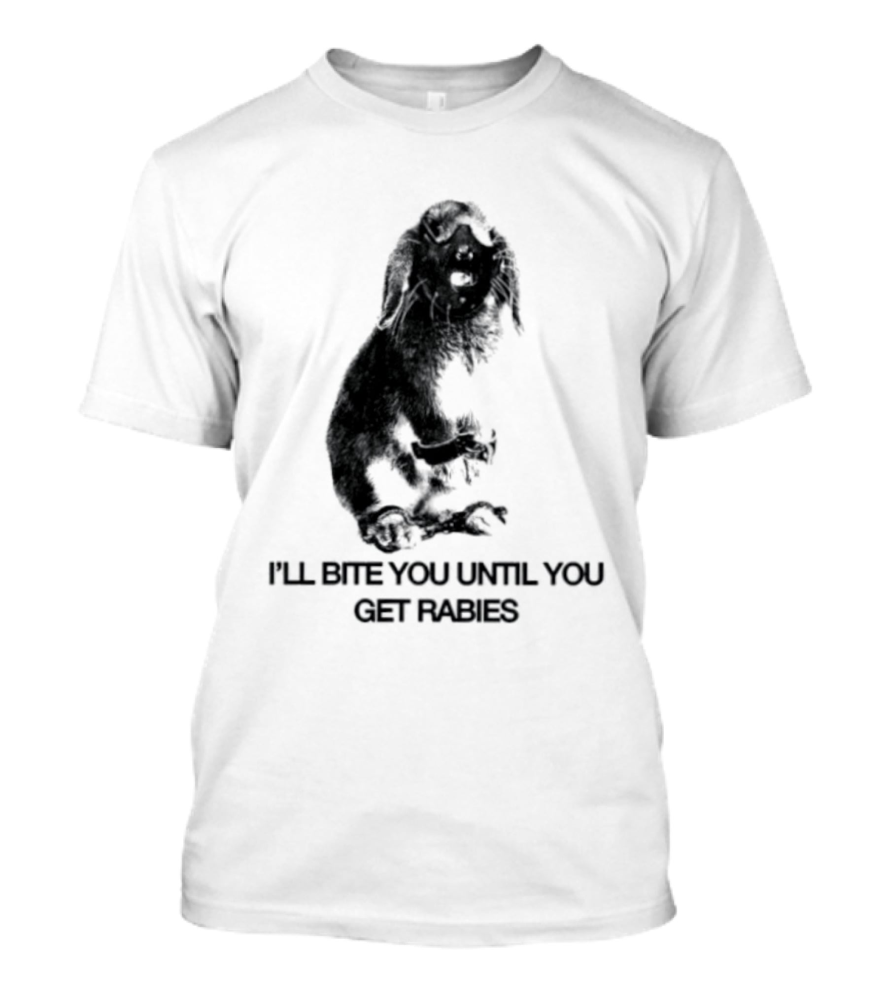 Rabbit I'll Bite You Until You Get Rabies T-Shirt