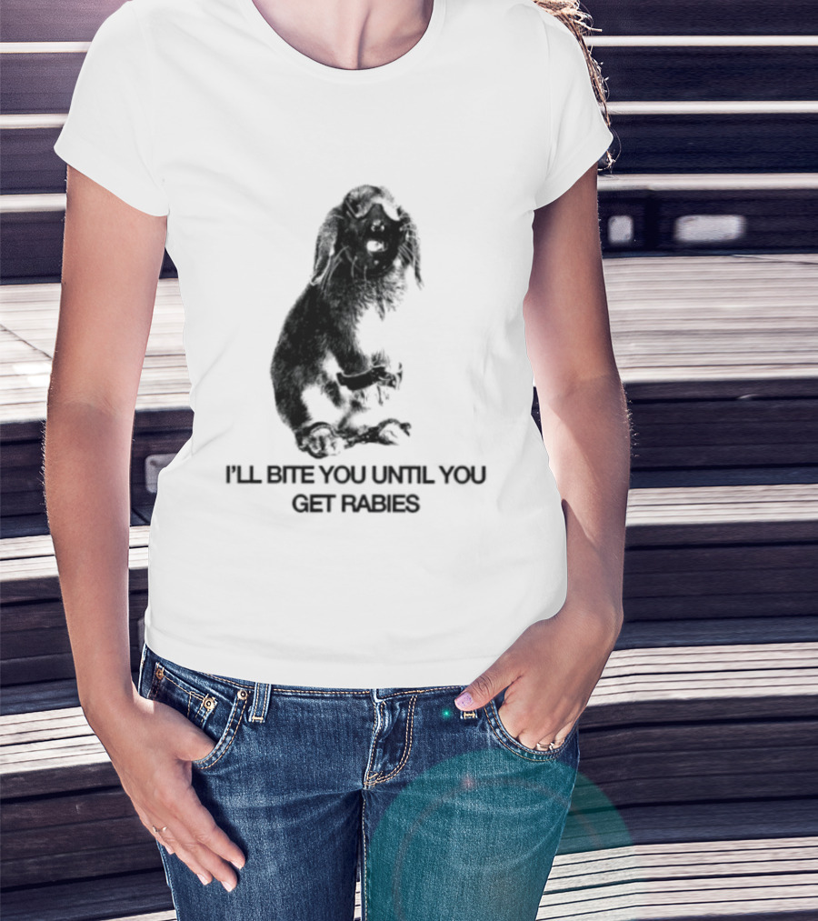 Rabbit I'll Bite You Until You Get Rabies T-Shirt