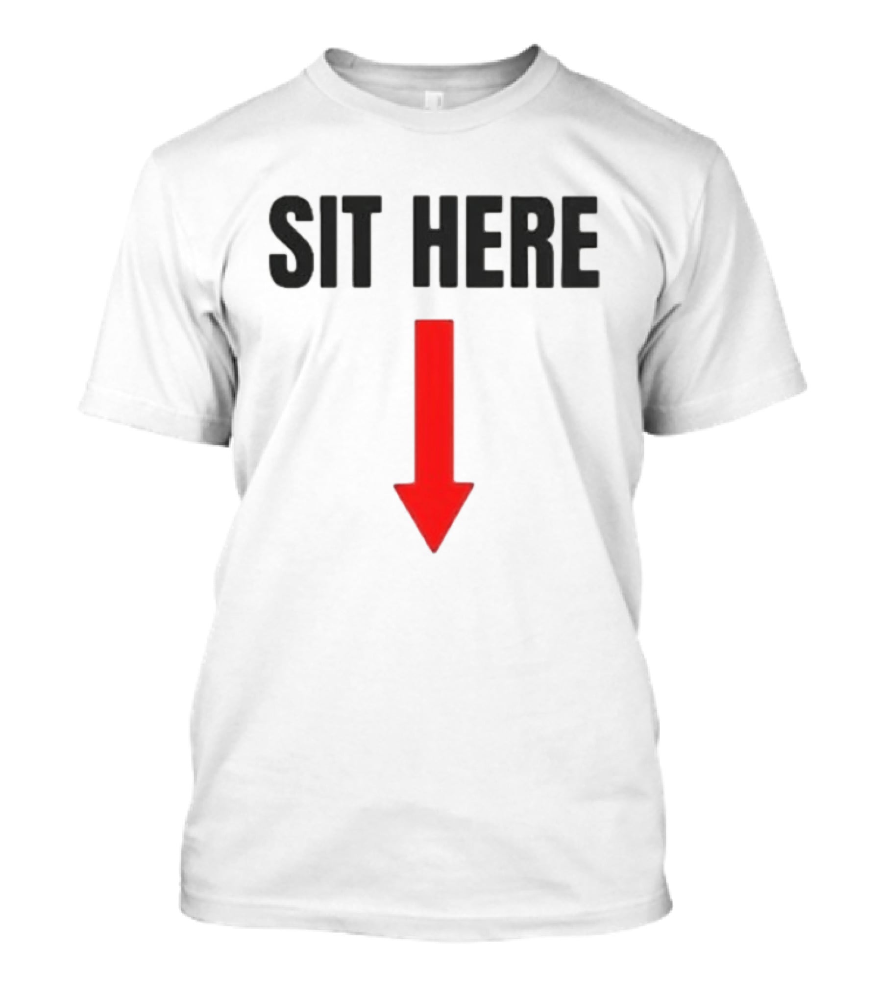 SIT HERE Red Arrow Seating Instructional Sign T-Shirt