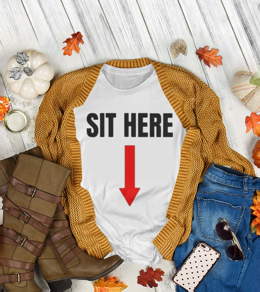 SIT HERE Red Arrow Seating Instructional Sign T-Shirt