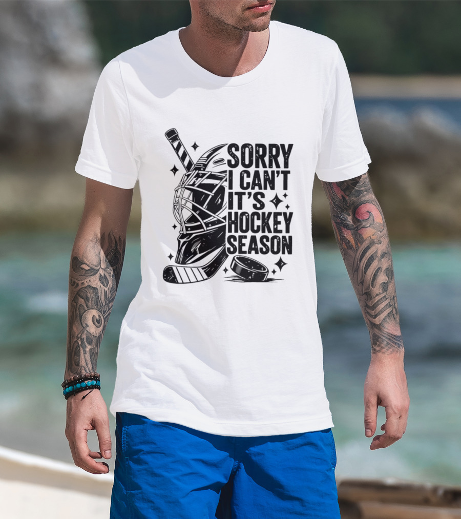 Sorry I Can't It's Hockey Season Goalie Mask Stick Puck T-Shirt