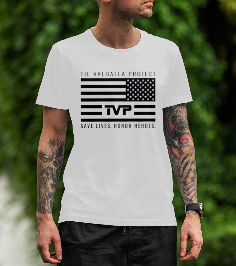 Til Valhalla Project TVP American Flag Save Lives Honor Heroes T-Shirt