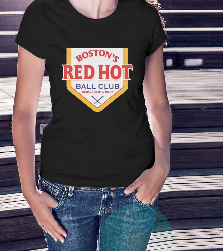 Boston's Red Hot Ball Club Scoring Streaks And Sweeps T-Shirt