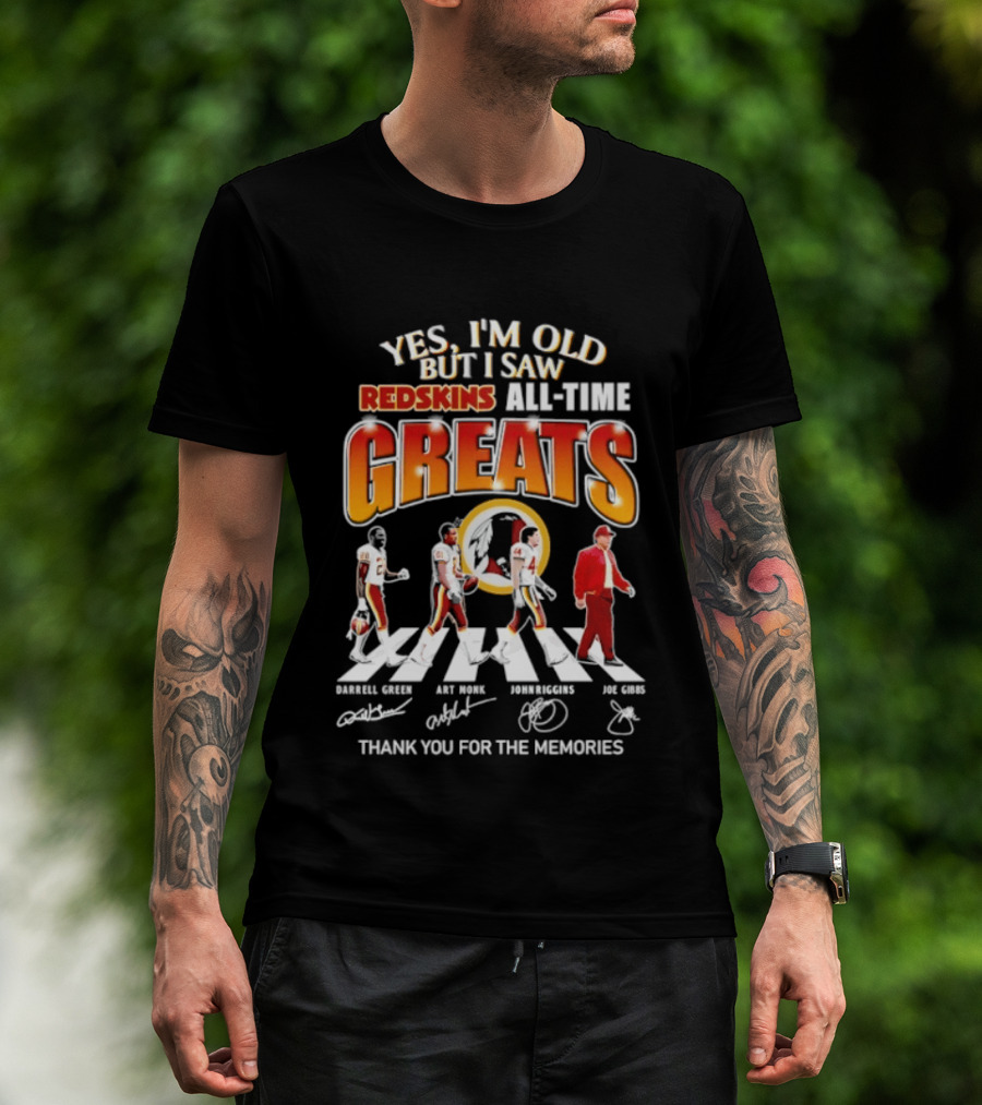 Yes I'm Old But I Saw Redskins All Time Greats Legends Thank You For The Memories T-Shirt