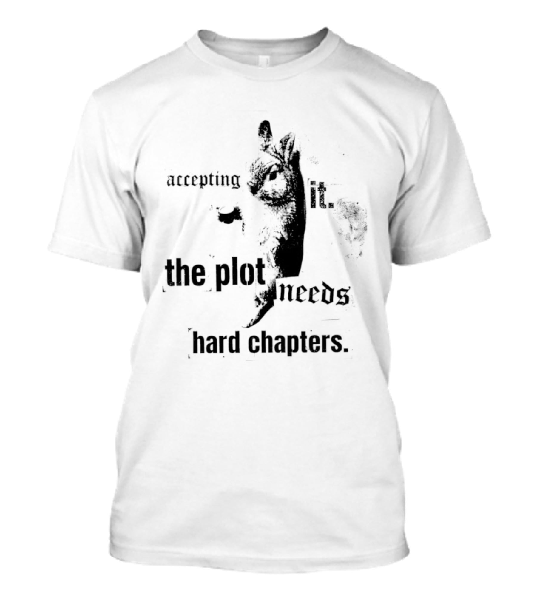 Accepting It The Plot Needs Hard Chapters Motivational T-Shirt