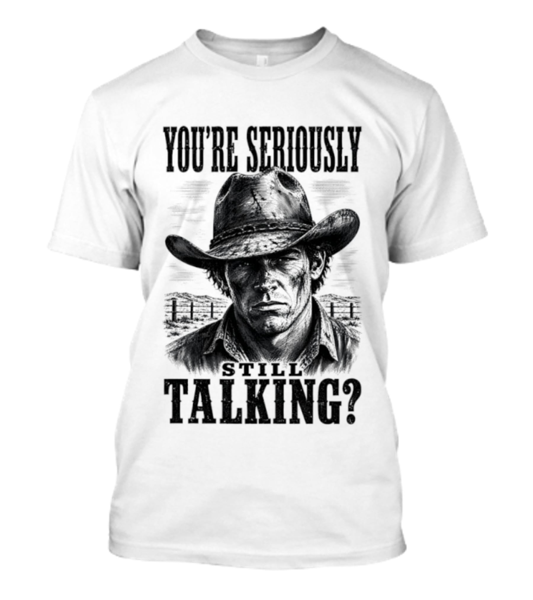 You're Seriously Talking Cowboy? T-Shirt