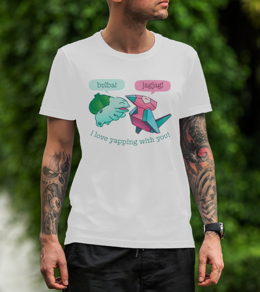 Bulba Jagjag I Love Yapping With You Bulbasaur And Porygon Conversation T-Shirt