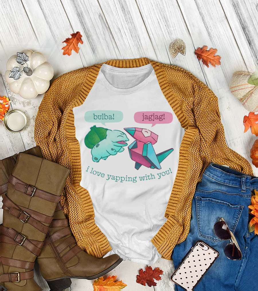 Bulba Jagjag I Love Yapping With You Bulbasaur And Porygon Conversation T-Shirt