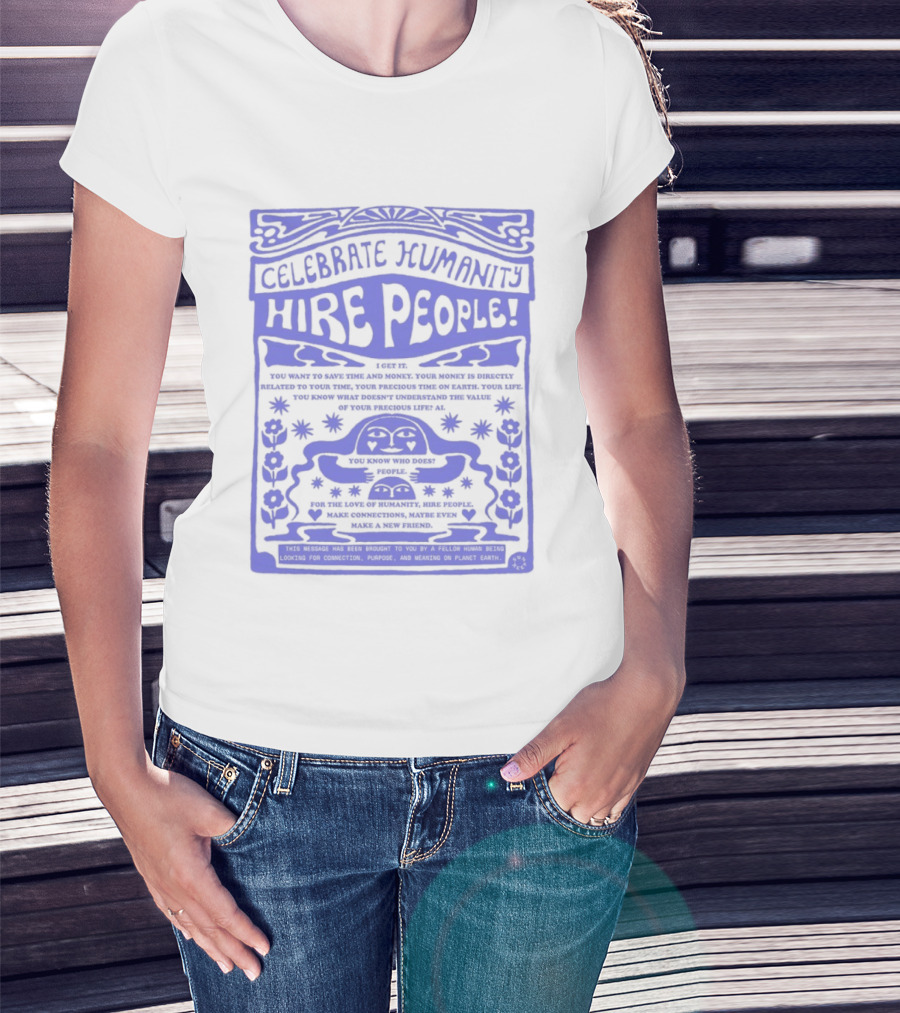 Celebrate Humanity Hire People Embrace Inclusion Diversity Kindness T-Shirt