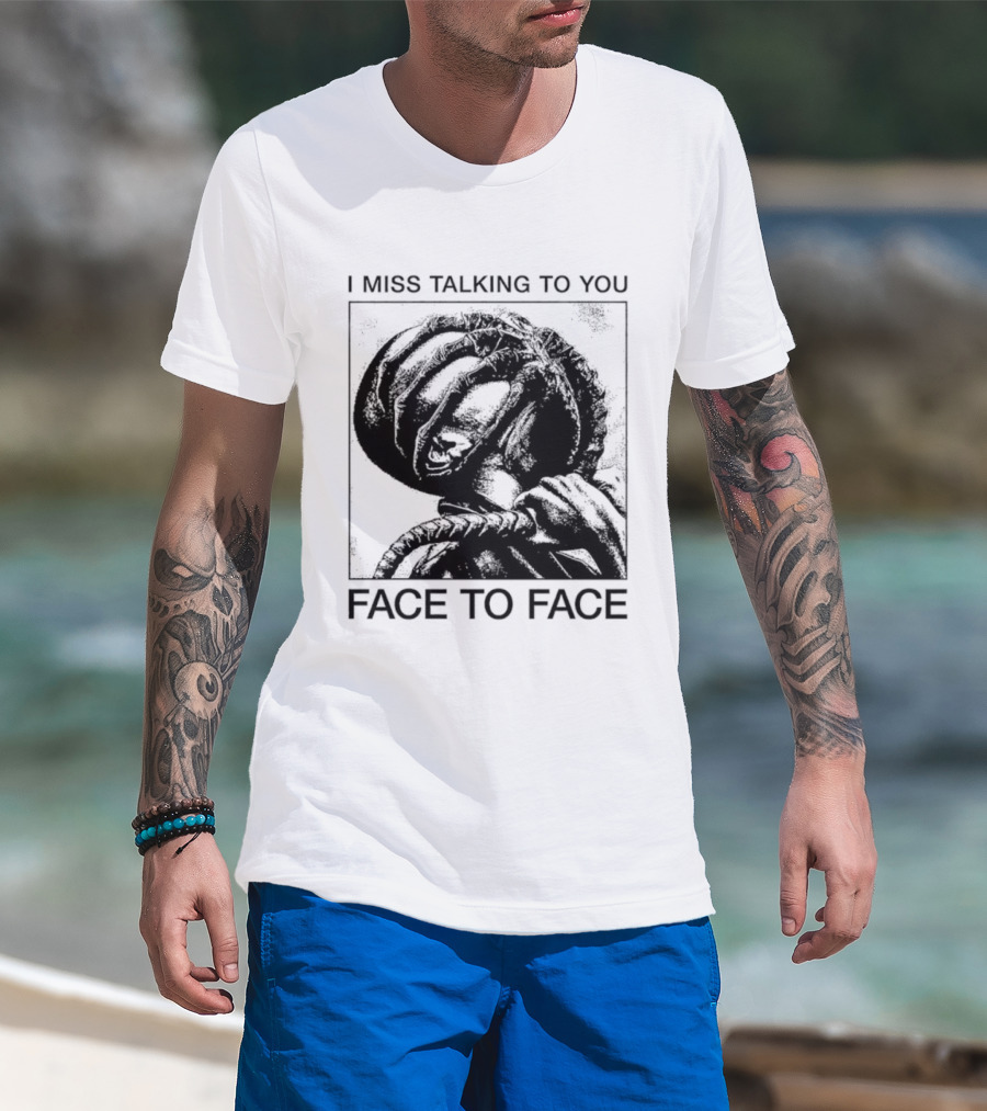 I Miss Talking To You Face To Face Alien T-Shirt