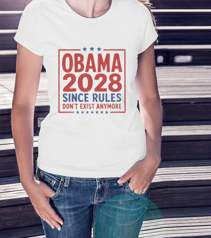 Obama 2028 Since Rules Don't Exist Anymore Stars T-Shirt