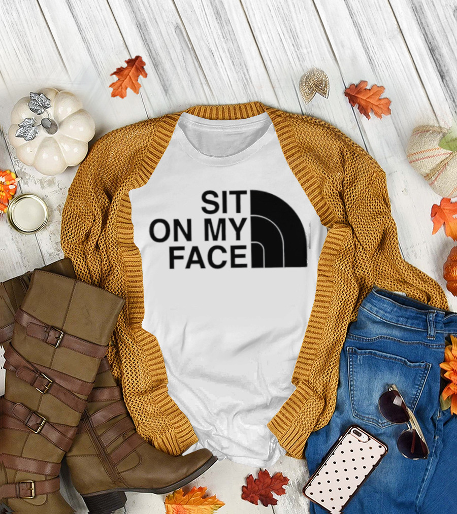 Sit On My Face The North Face T-Shirt