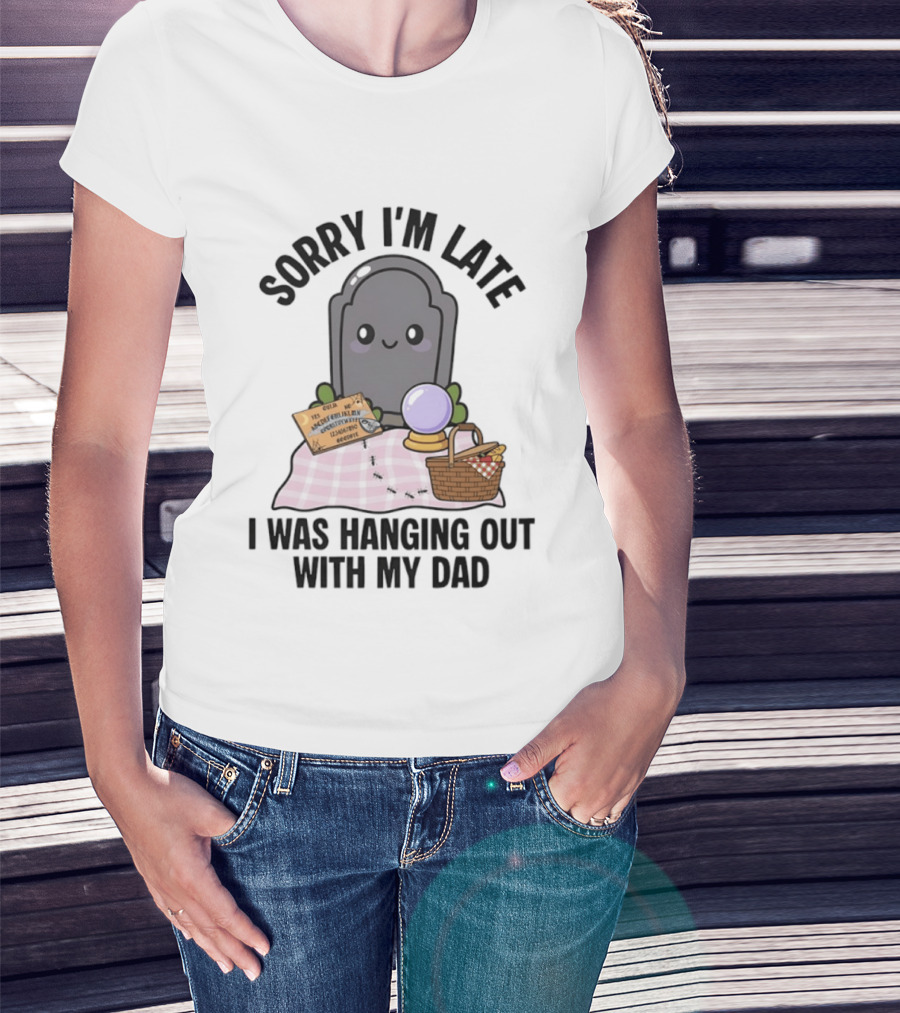 Sorry I'm Late I Was Hanging Out With My Dad Cute Ghost And Tombstone Picnic T-Shirt