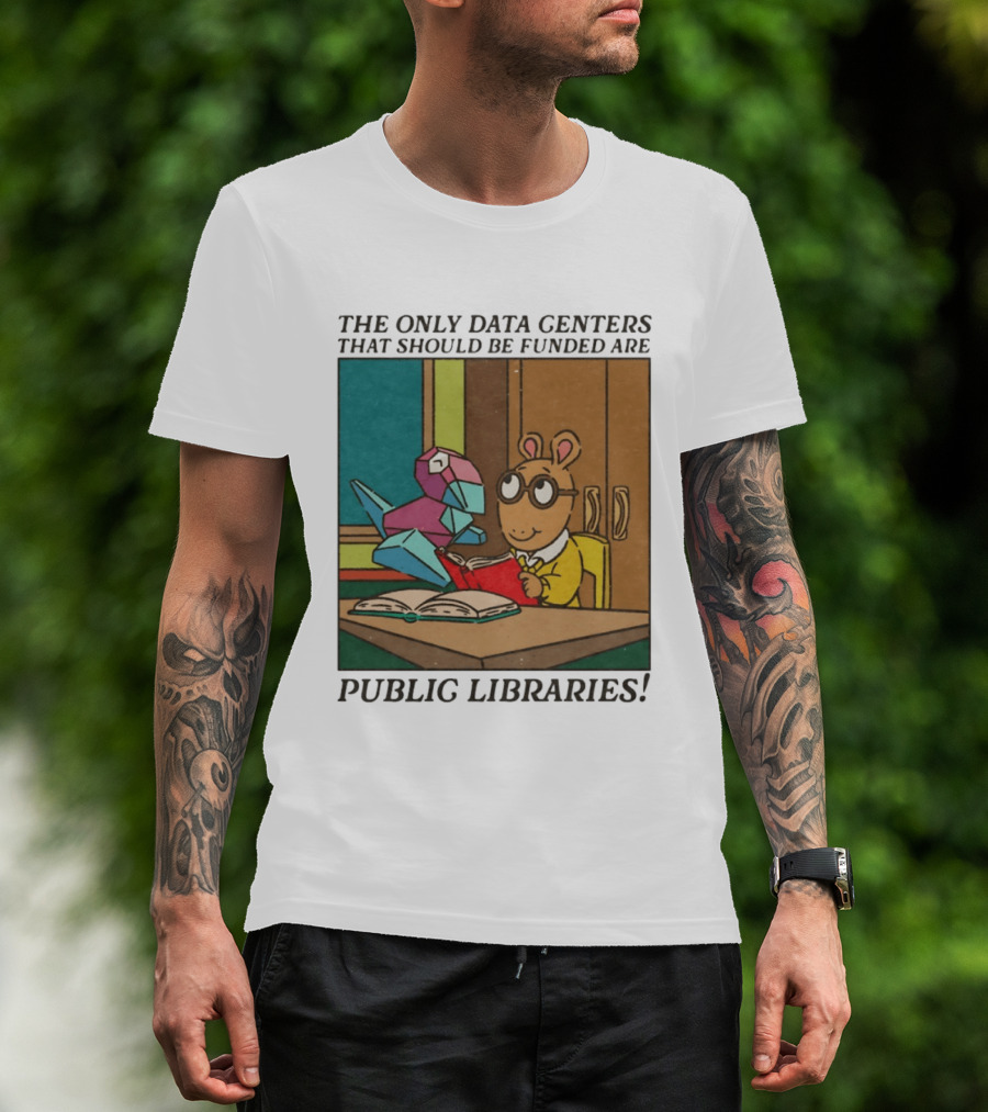 The Only Data Centers That Should Be Funded Are Public Libraries Arthur And Porygon T-Shirt