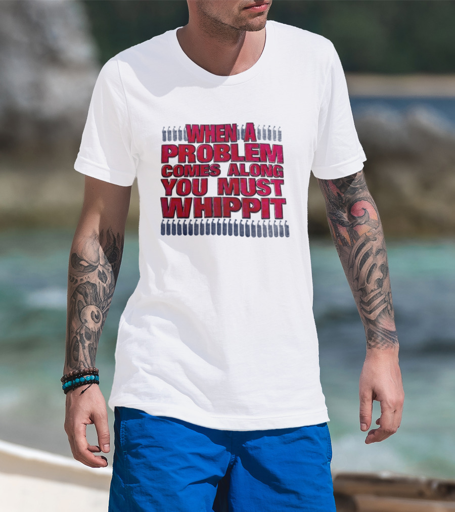 When A Problem Comes Along You Must Whippet Nitrous Oxide T-Shirt