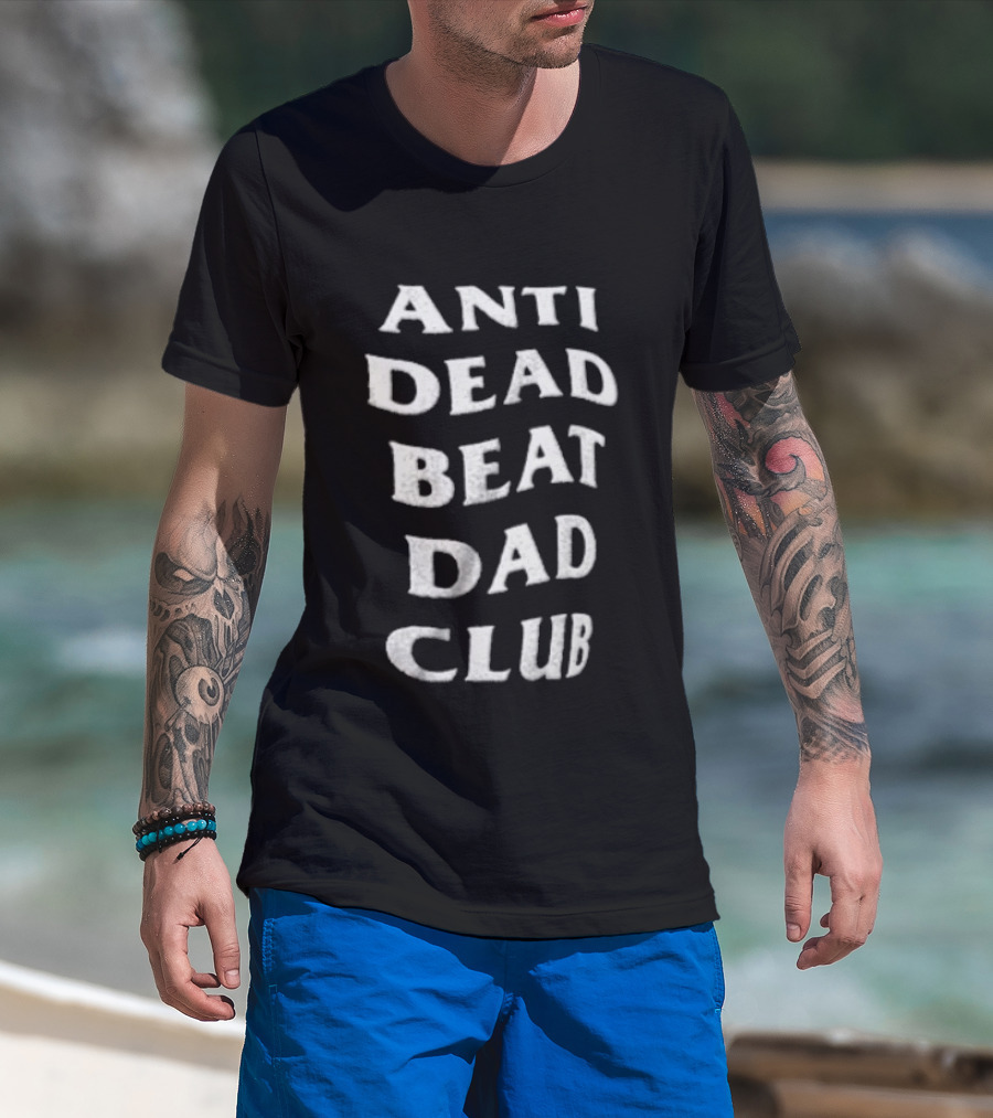 Anti Dead Beat Dad Club T-Shirt