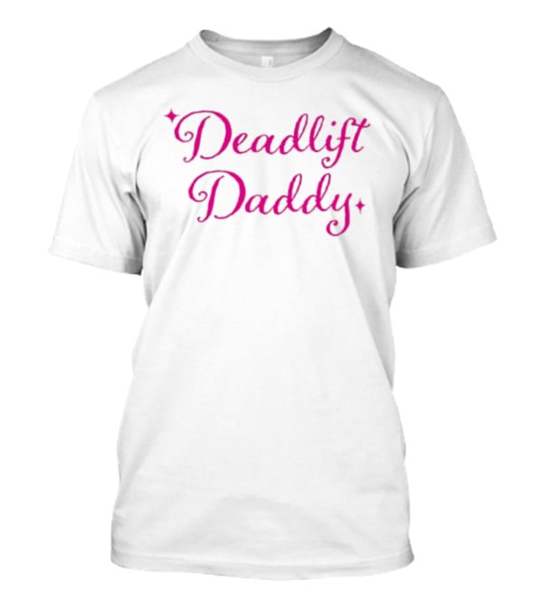 Deadlift Daddy Gym Fitness Weightlifting Motivation T-Shirt