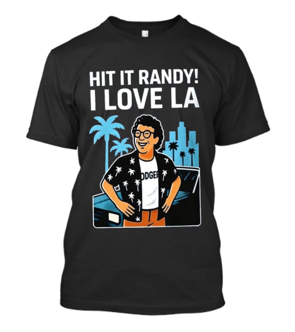 Hit It Randy I Love LA Dodgers Vintage Vibes Palm Trees Skyline T-Shirt