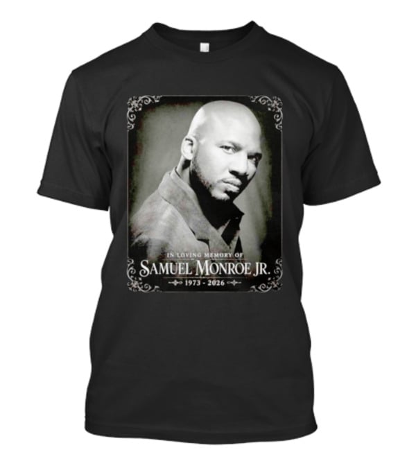 In Loving Memory Of Samuel Monroe Jr 1973 2026 T-Shirt