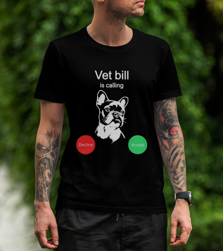 Vet Bill Is Calling Decline Accept Bulldog Sketch T-Shirt