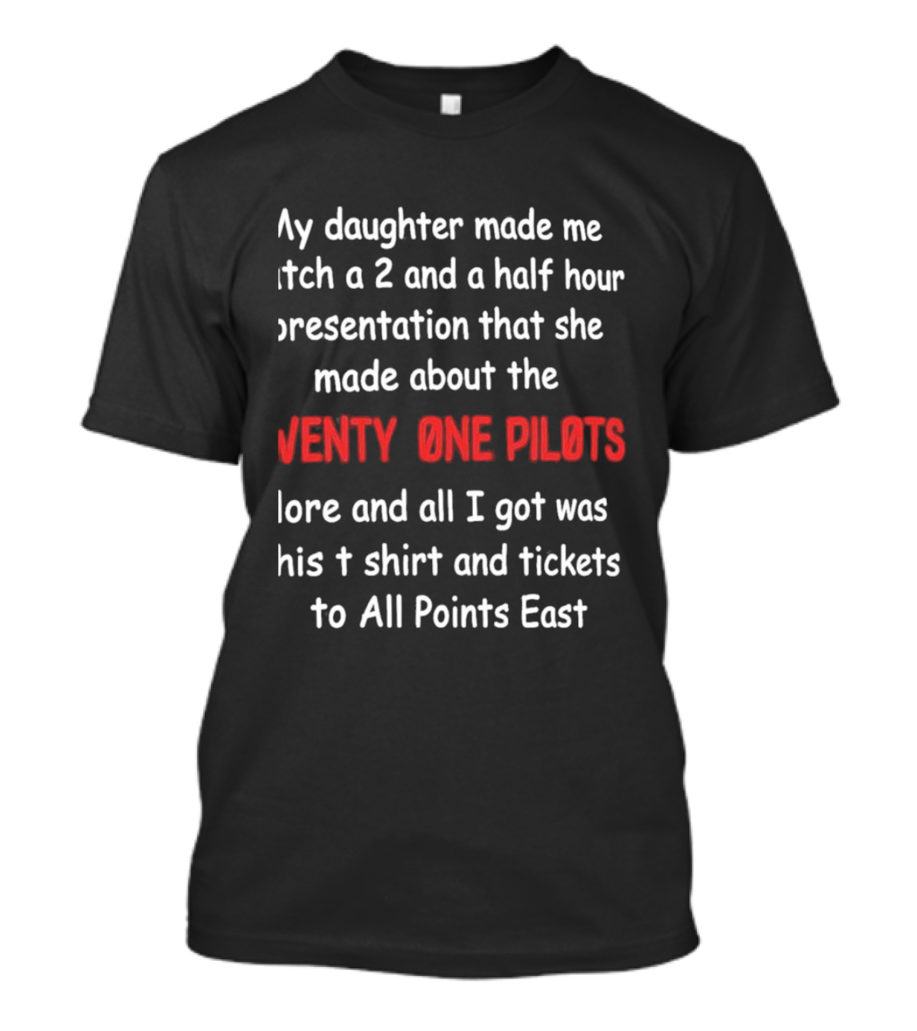 My Daughter Made Me A 2 And A Half Hour Presentation About The Twenty One Pilots Lore And All I Got Was This And Tickets To All Points East T-Shirt