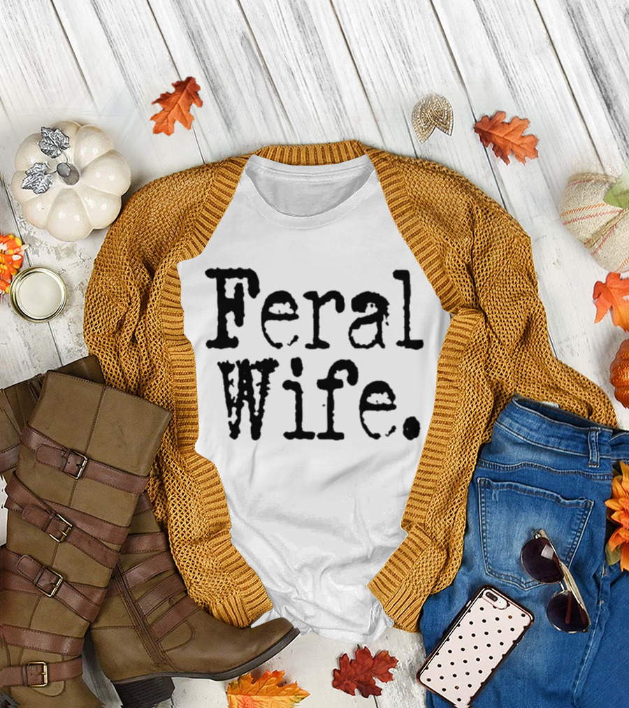 Feral Wife T-Shirt