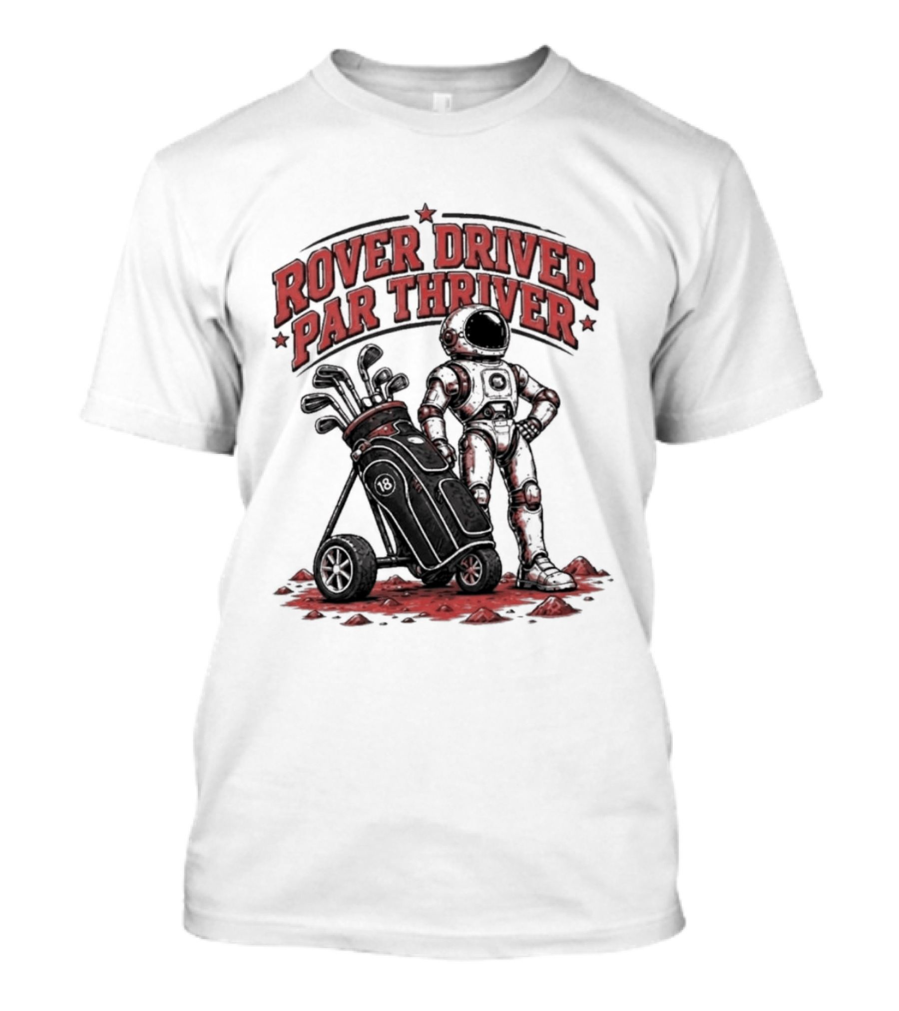 Rover Driver Par Thriver Astronaut Golfing Adventure T-Shirt