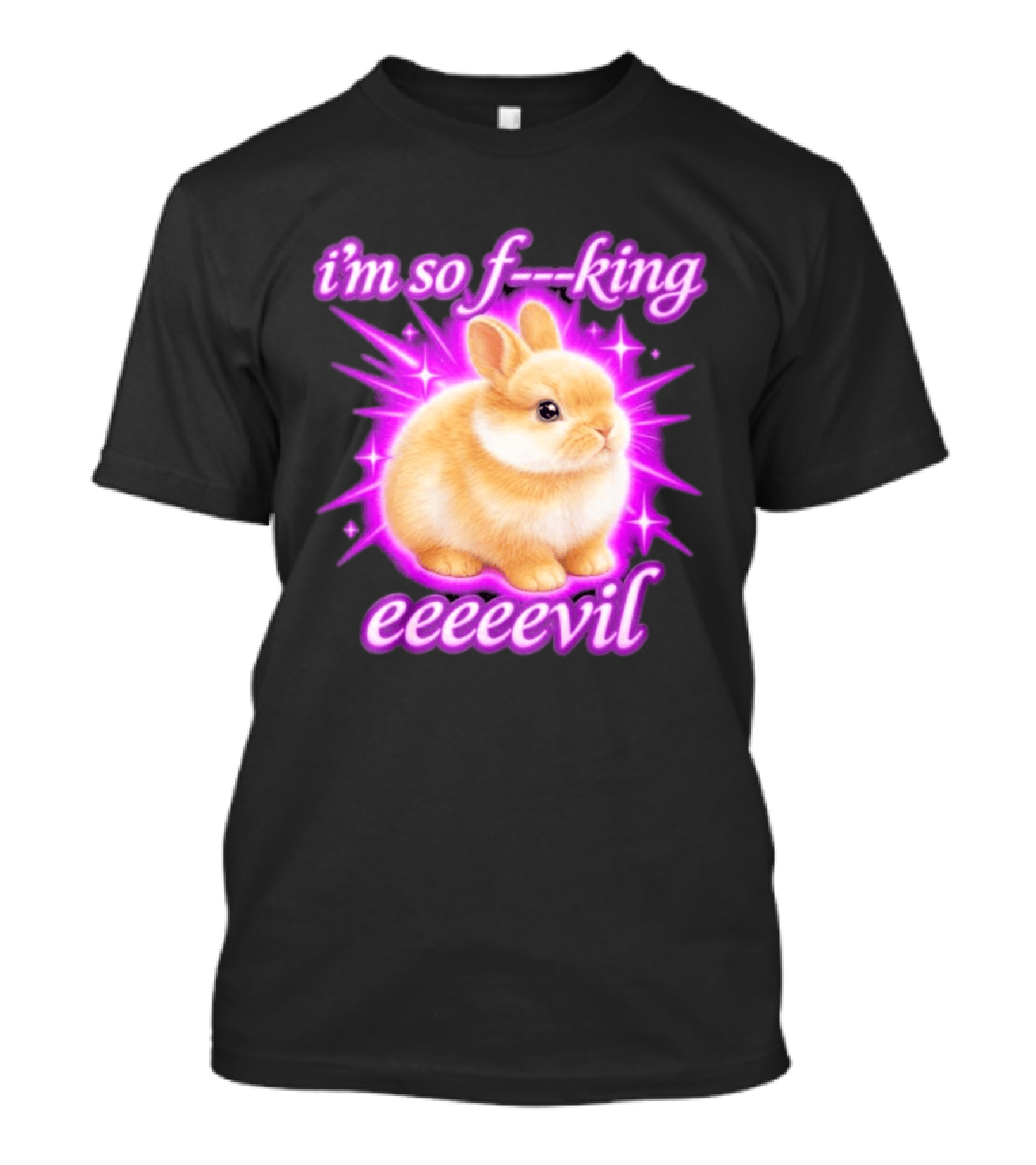 I'm So F King Eeeeevil Bunny T-Shirt