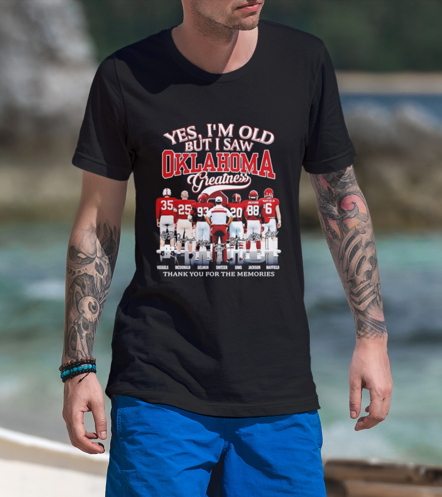 Yes I'm Old But I Saw Oklahoma Greatness Thank You For The Memories Oklahoma Sooners T-Shirt
