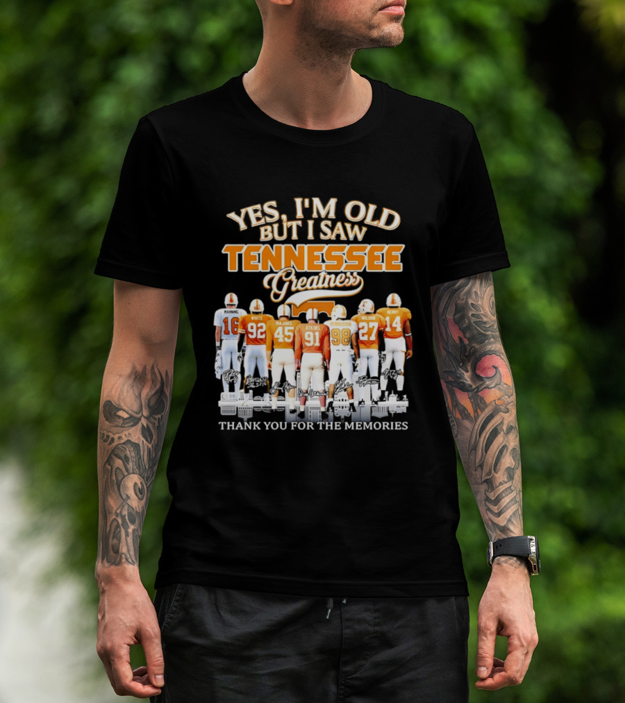 Yes I'm Old But I Saw Tennessee Vols Greatness Thank You For The Memories T-Shirt