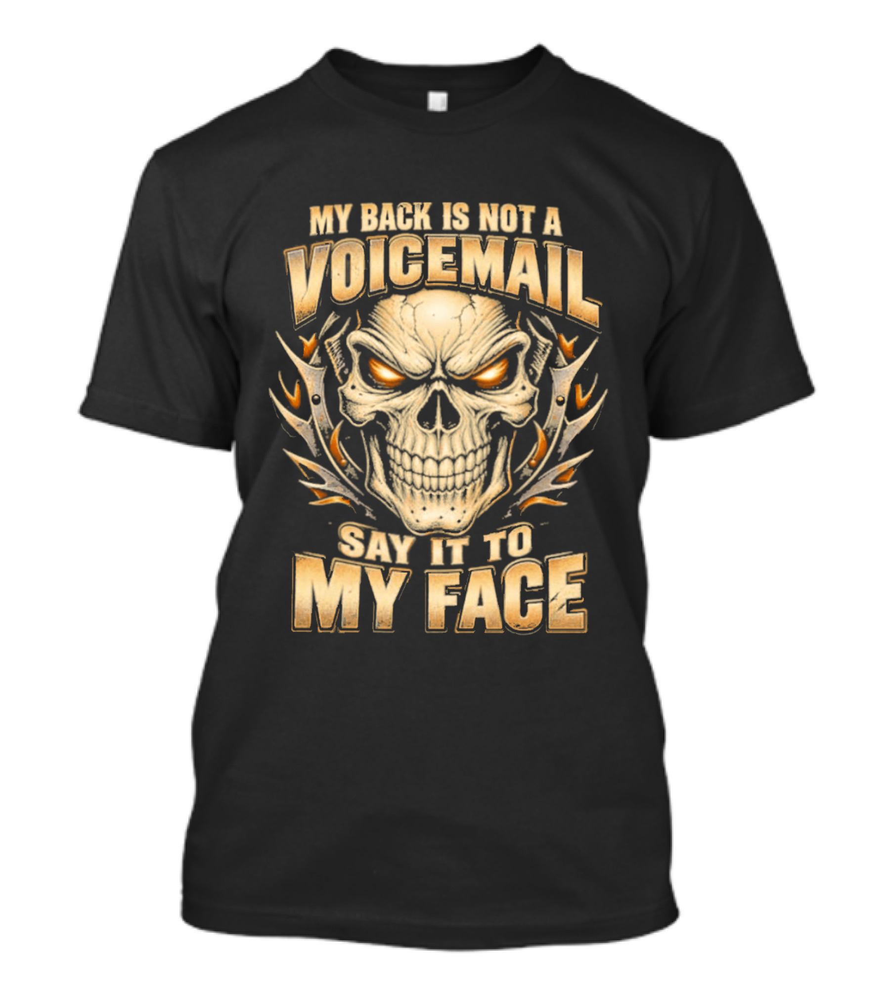 My Back Is Not A Voicemail Skull Say It To My Face T-Shirt