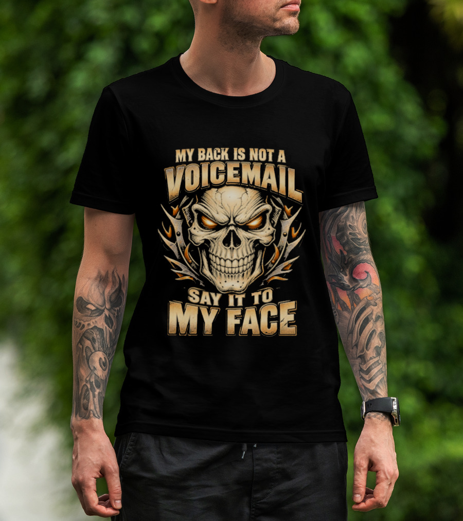 My Back Is Not A Voicemail Skull Say It To My Face T-Shirt