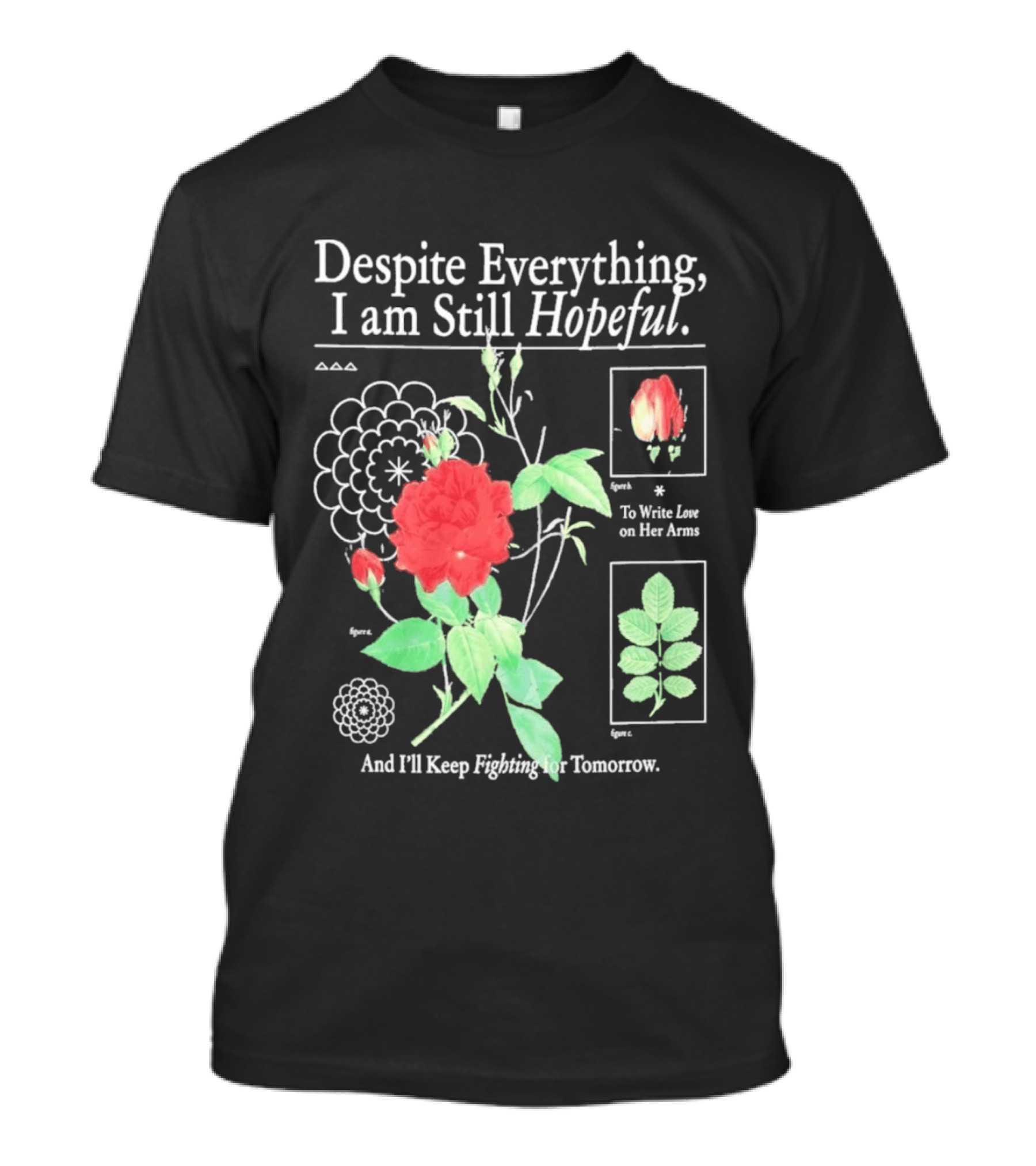 Despite Everything I Am Still Hopeful To Write Love On Her Arms And I'll Keep Fighting For Tomorrow T-Shirt