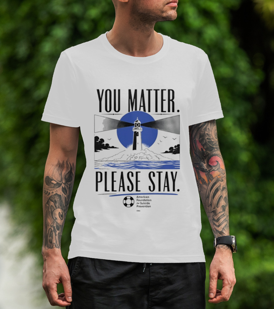 You Matter Please Stay AFSP Lighthouse American Foundation For Suicide Prevention T-Shirt