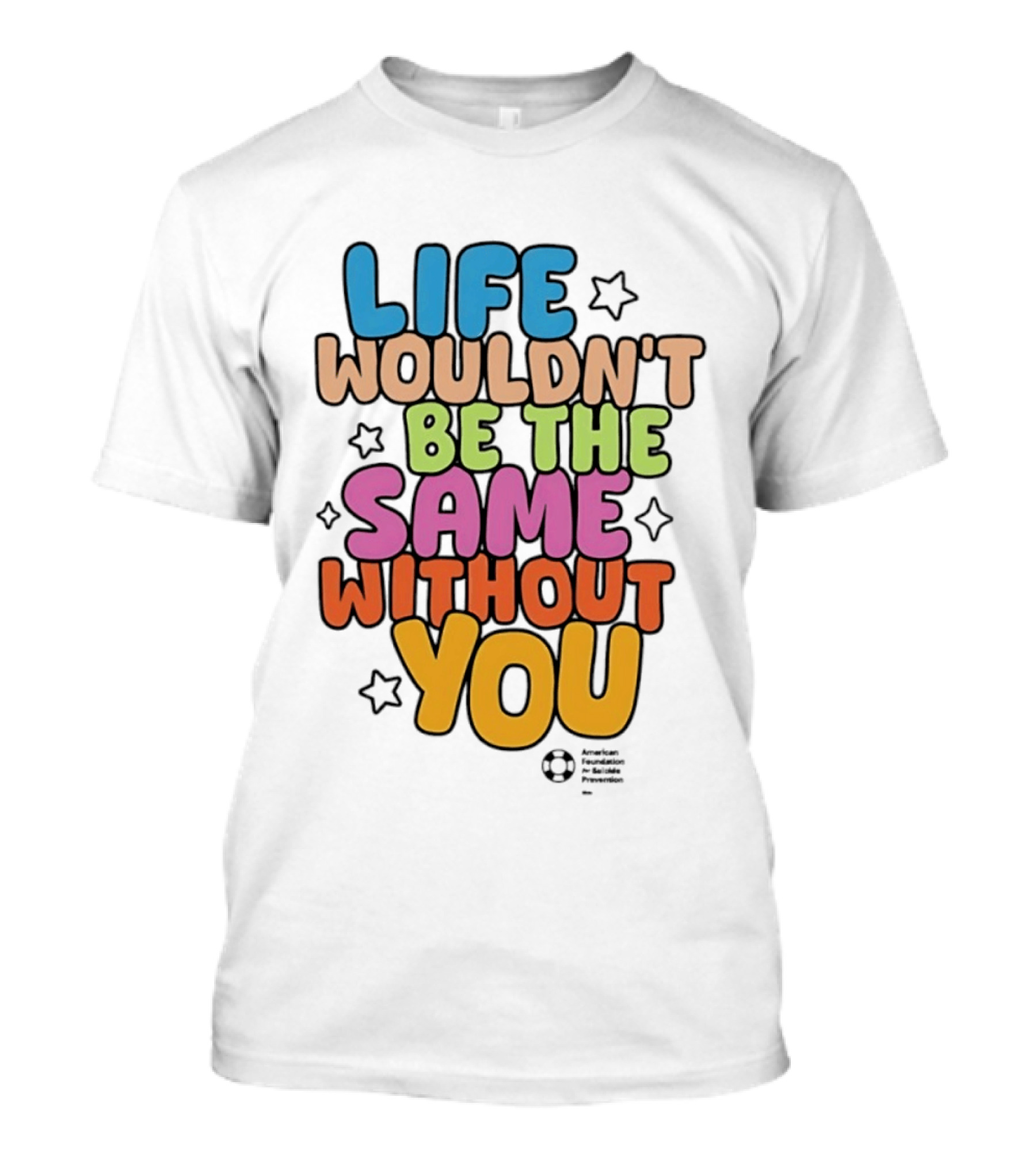 Life Wouldn't Be The Same Without You T-Shirt