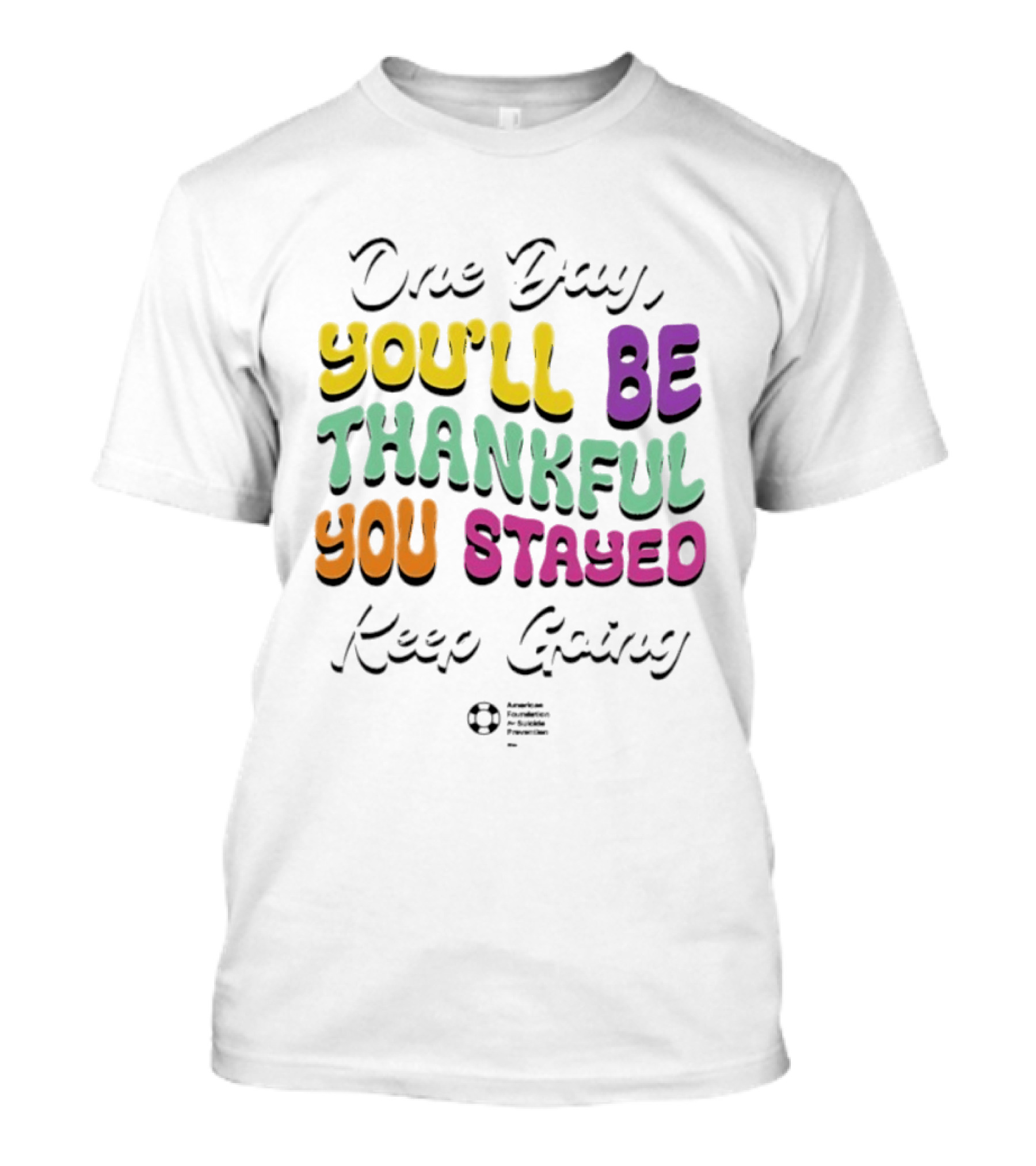 One Day Youll Be Thankful You Stayed Keep Going T-Shirt