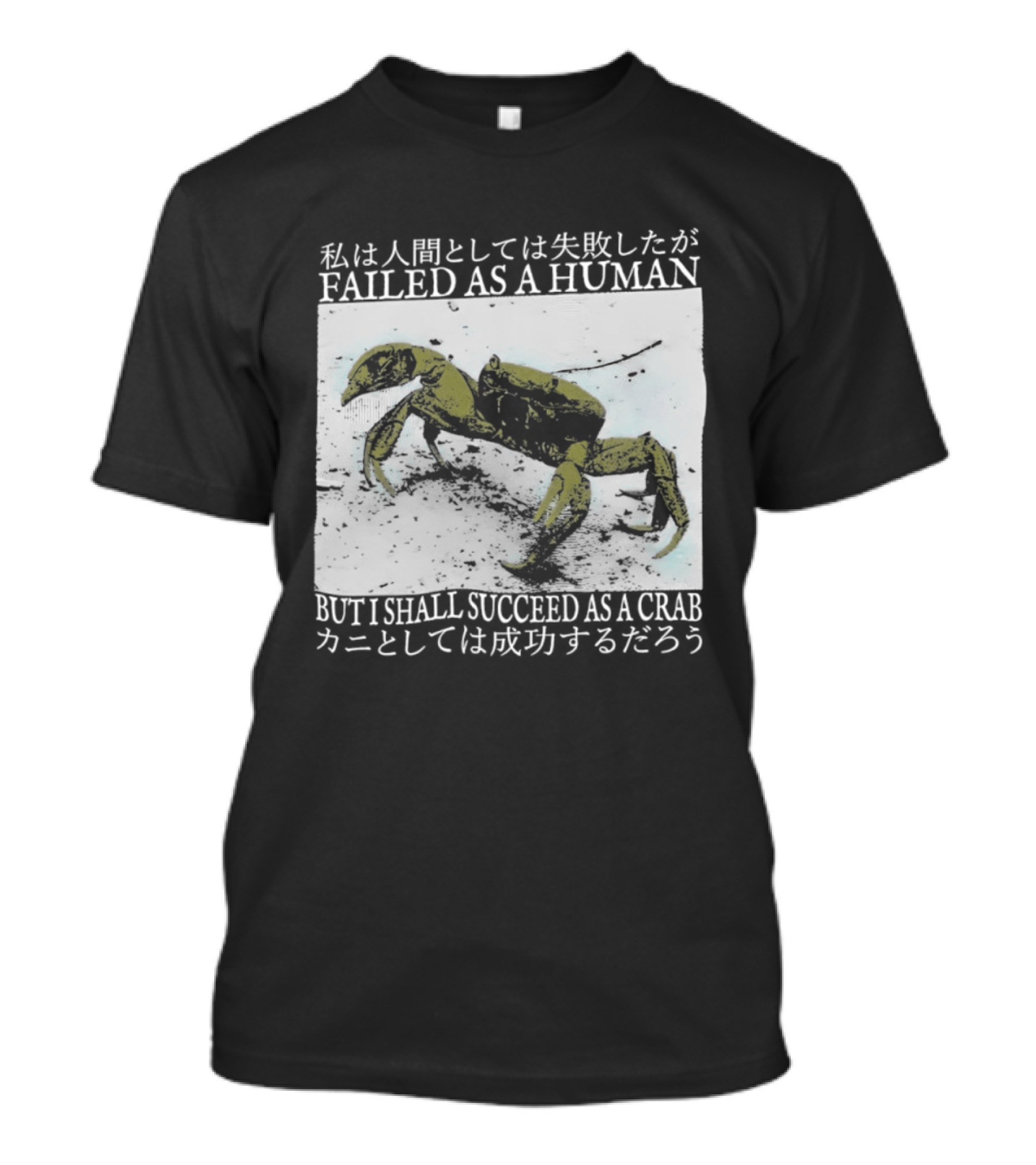 Failed As A Human But I Shall Succeed As A Crab Kanji T-Shirt