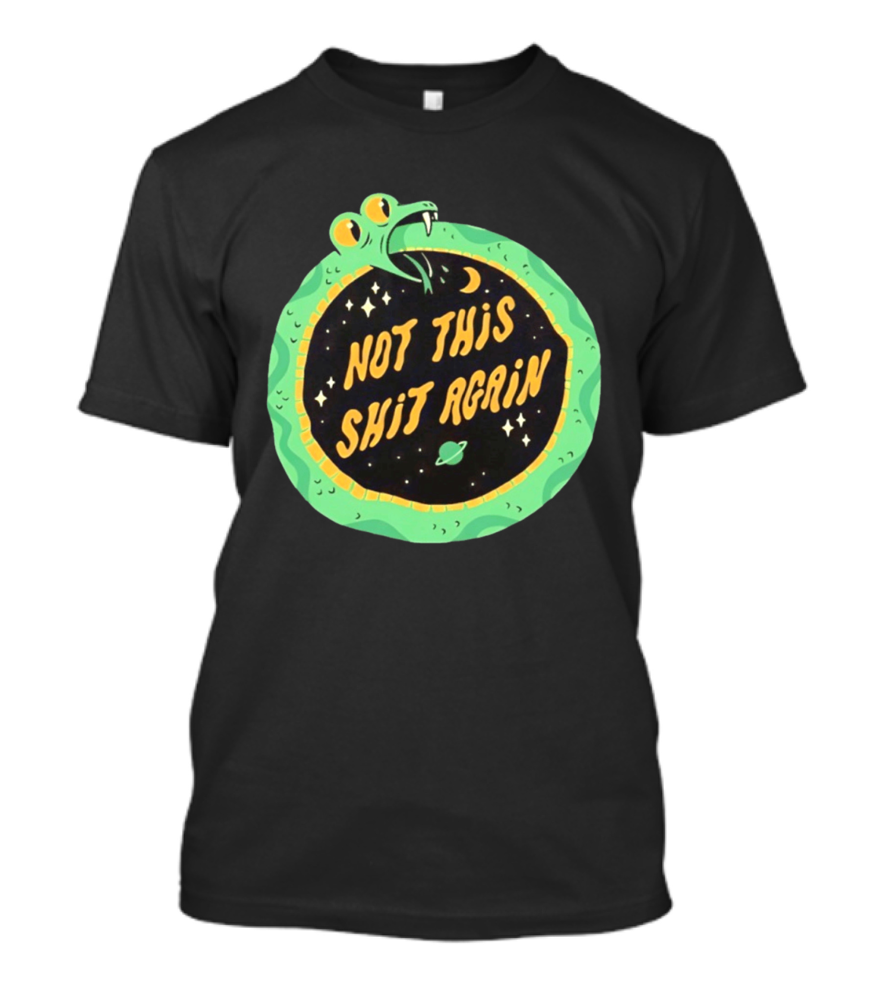 Not This Shit Again Snake Circular Design With Moon And Planet T-Shirt