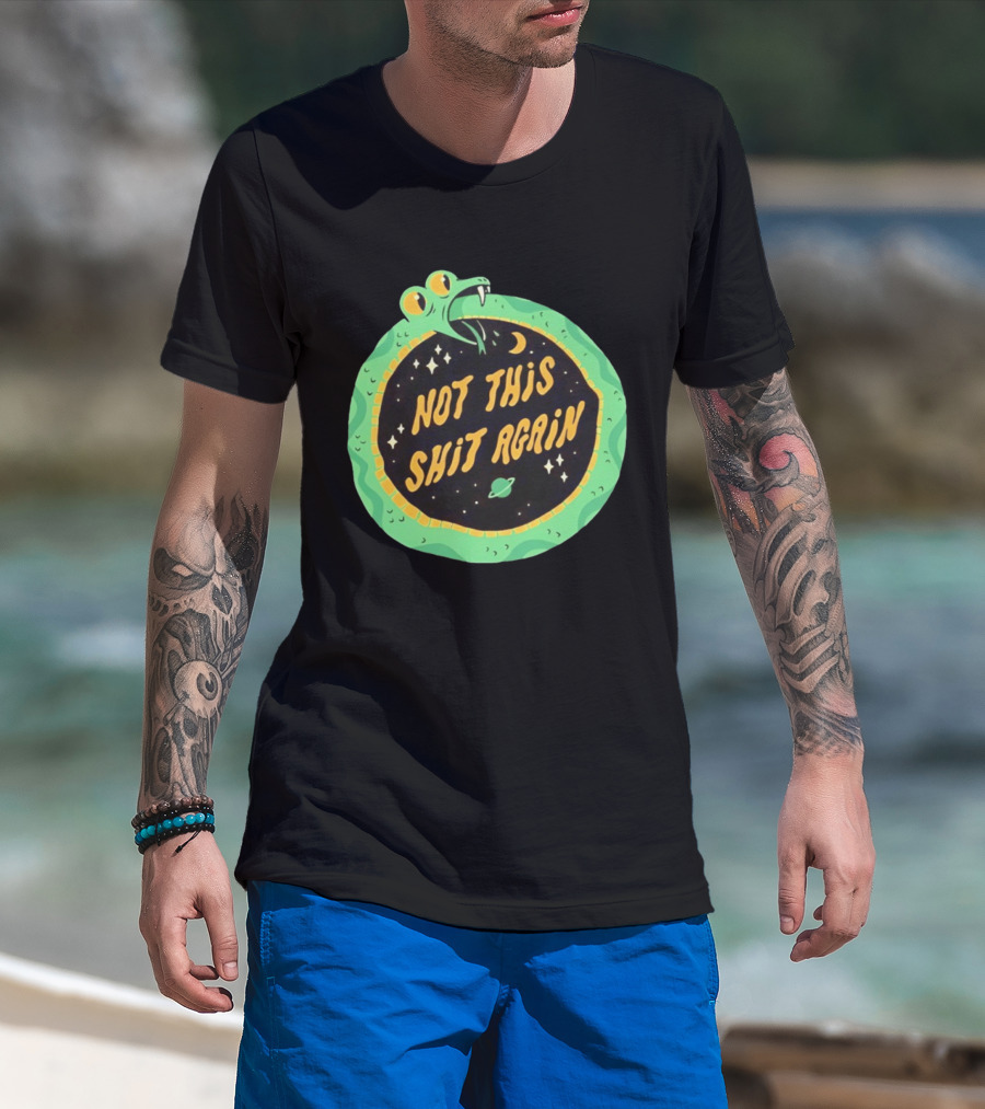Not This Shit Again Snake Circular Design With Moon And Planet T-Shirt