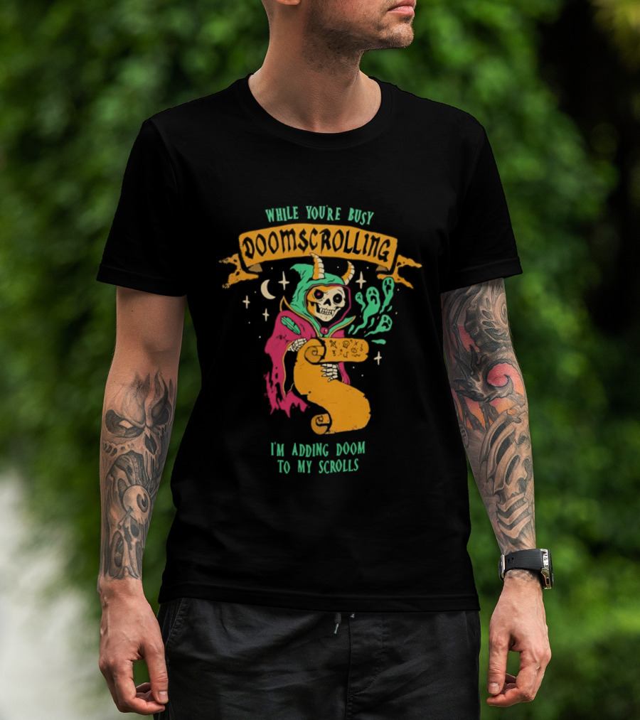 While You're Busy Doomscrolling I'm Adding Doom To My Scrolls Skeleton Wizard And Magic T-Shirt
