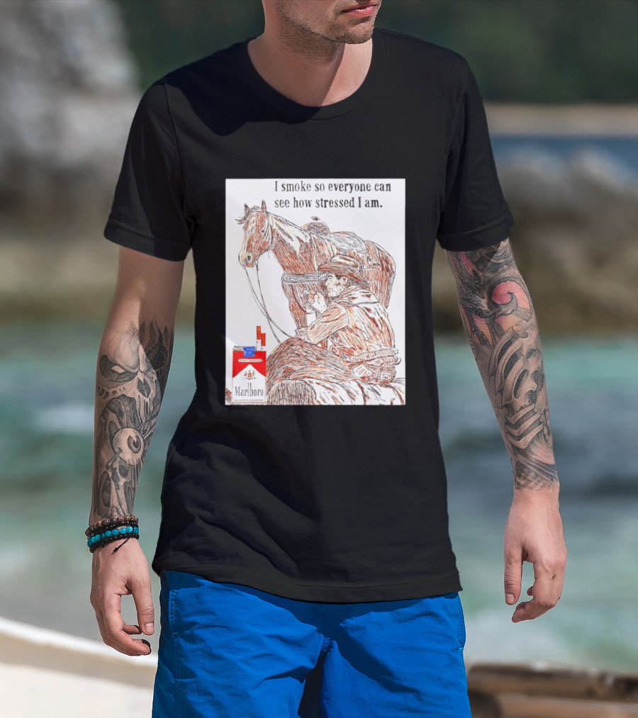 I Smoke So Stressed I Am Marlboro Cowboy Horse T-Shirt