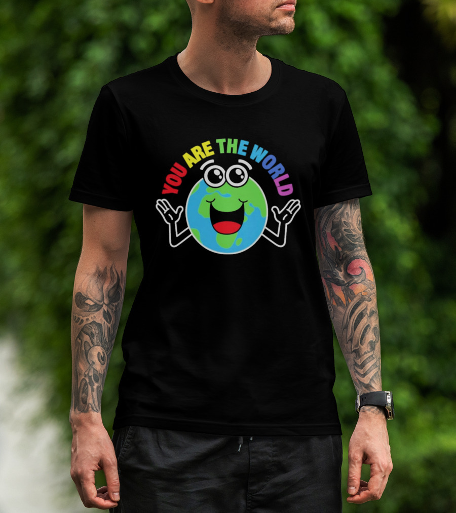 You Are The World Happy Earth Cartoon T-Shirt
