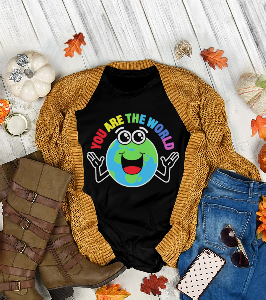 You Are The World Happy Earth Cartoon T-Shirt