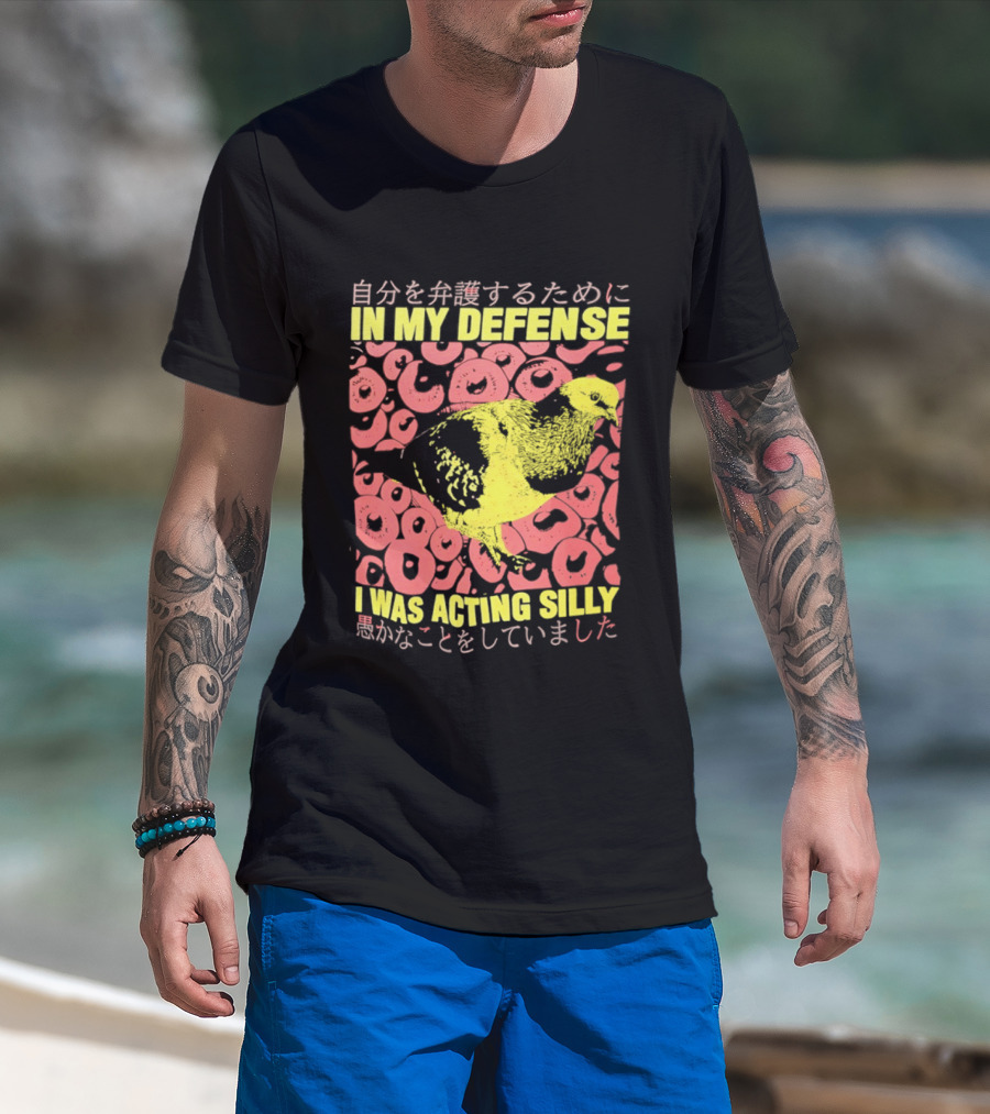 In My Defense I Was Acting Silly T-Shirt