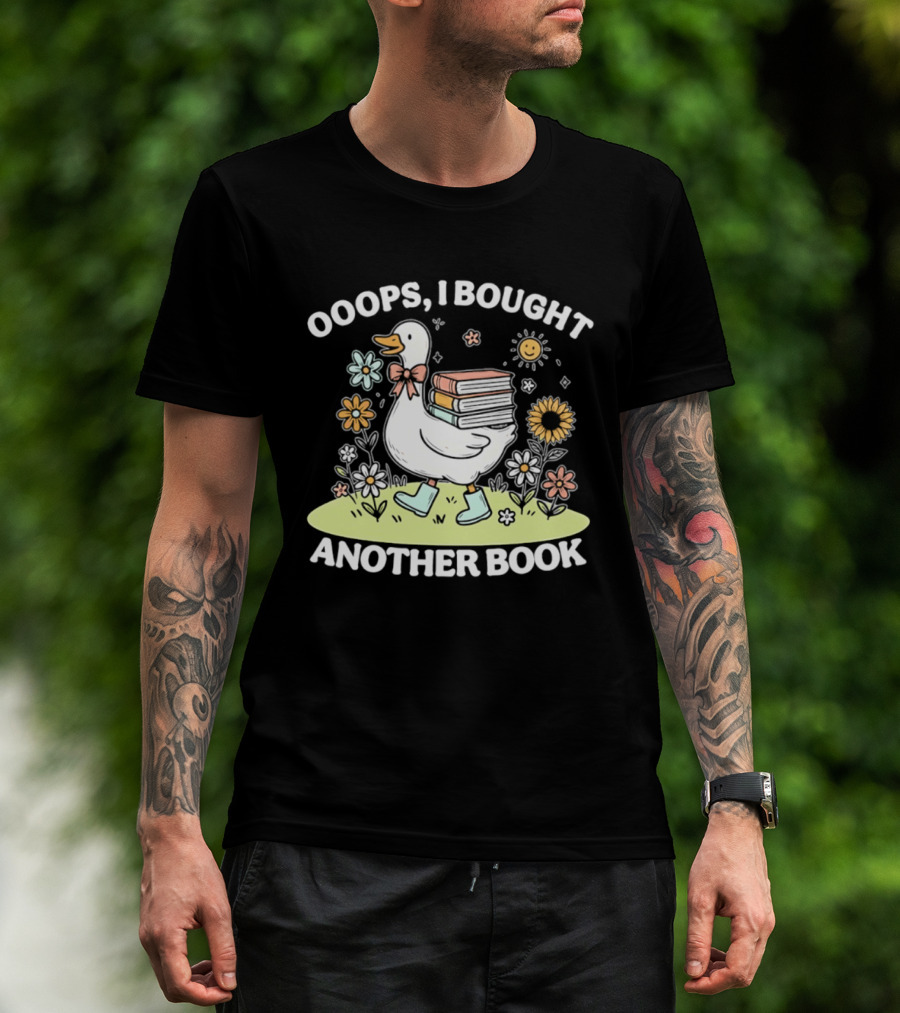 Ooops I Bought Another Book Goose With Flowers And Boots T-Shirt