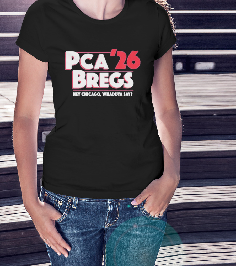 PCA Bregs '26 Hey Chicago Whaddya Say T-Shirt