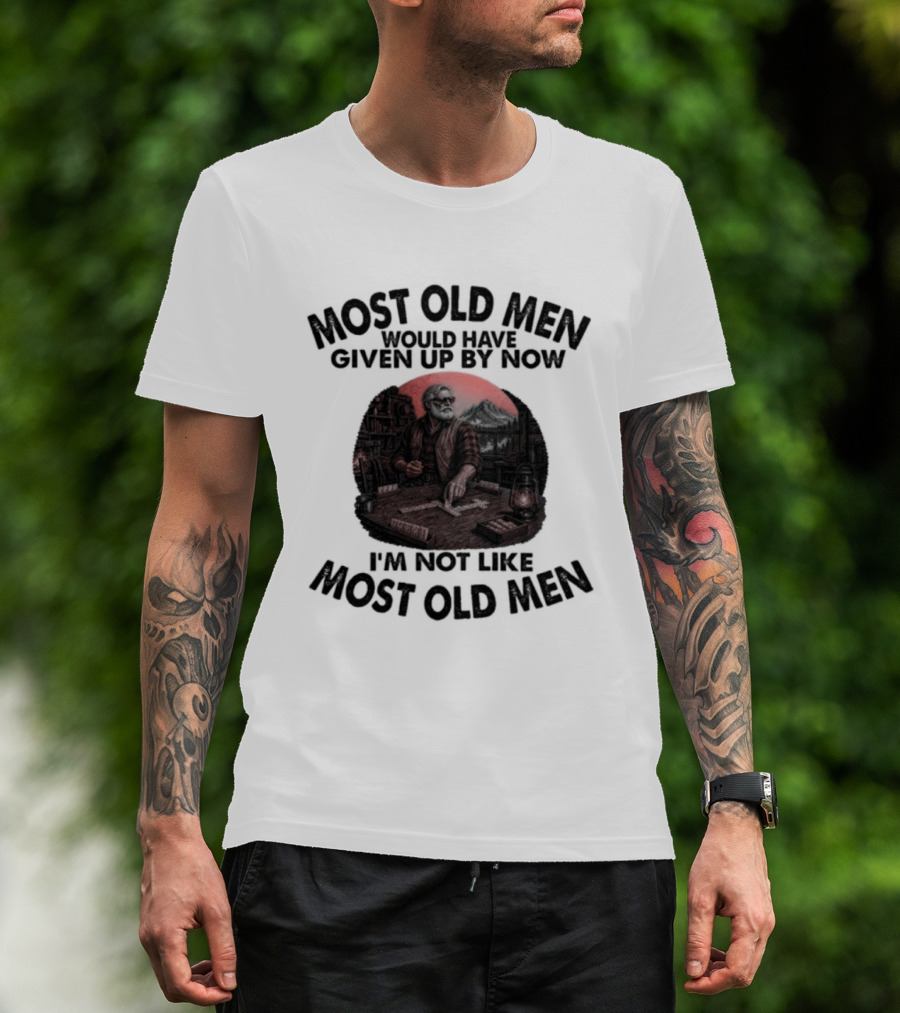 Most Old Men Would Have Given Up I'm Not Like Most Old Men Domino's T-Shirt