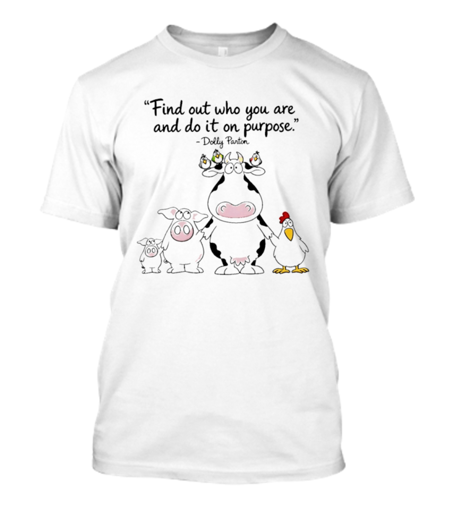 Find Out Who You Are And Do It On Purpose Dolly Parton Cow Pig Chicken Birds T-Shirt