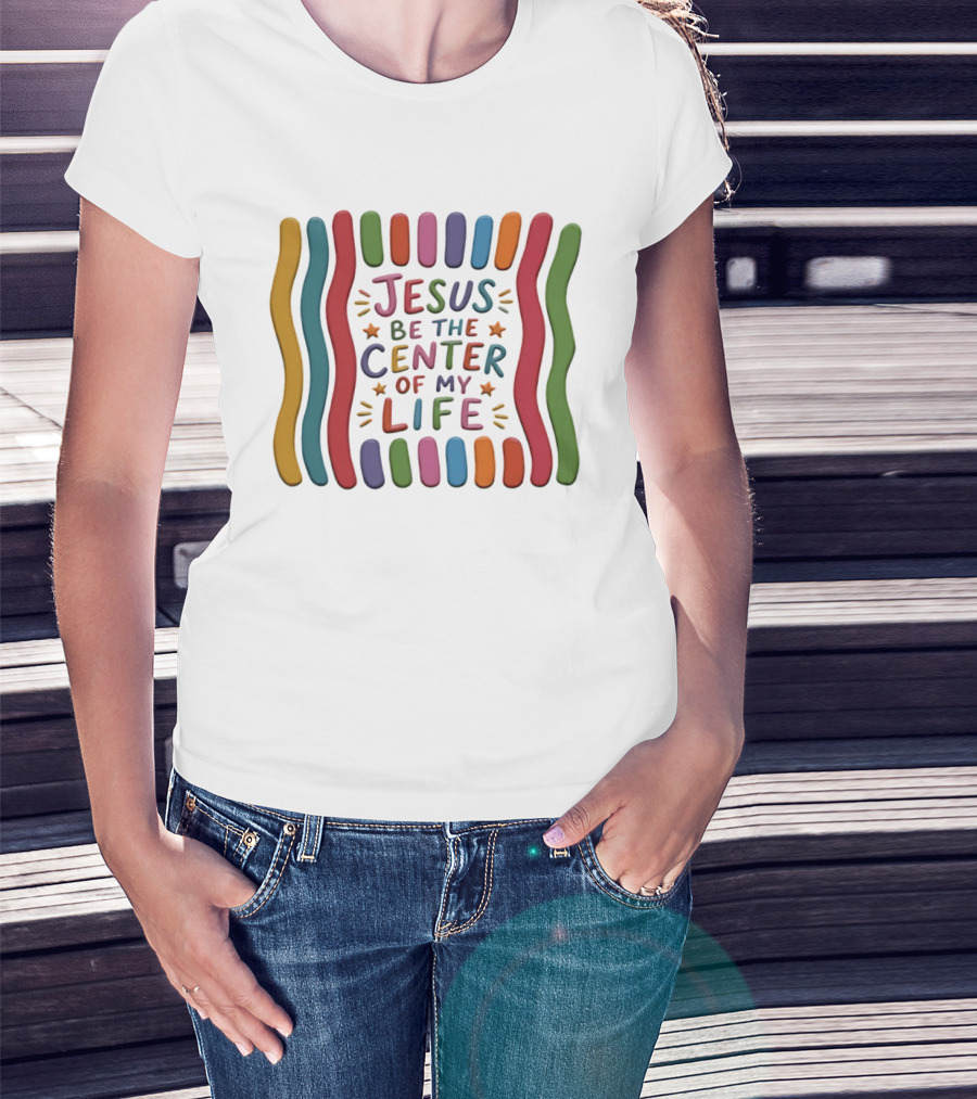 Jesus Be The Center Of My Life Colorful Waves And Stars T-Shirt
